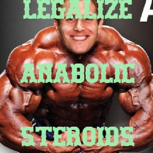 Legalize Anabolic Steroids